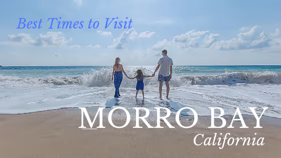 best time to visit Morro Bay, CA