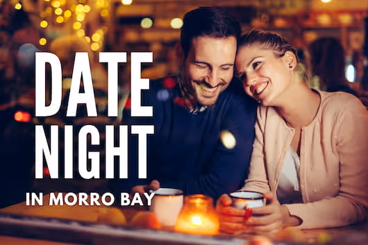 Couple on a romantic date night - Date Night in Morro Bay