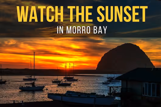 Watch the Sunset in Morro Bay - Sunset View next to Morro Rock