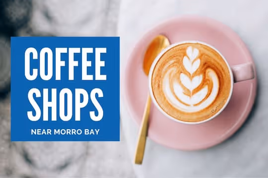 Coffee Shops Near Morro Bay - Cup of Coffee