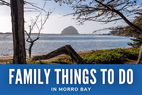 Family Things to Do in Morro Bay - Morro Rock view
