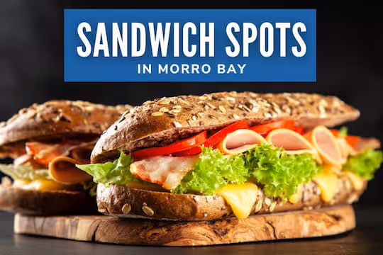 Sandwich Spots in Morro Bay