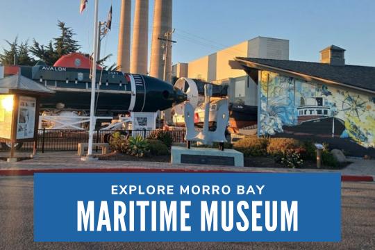 Explore Morro Bay Maritime Museum