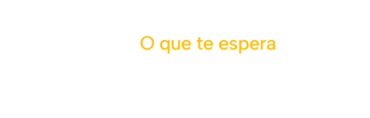O que te espera