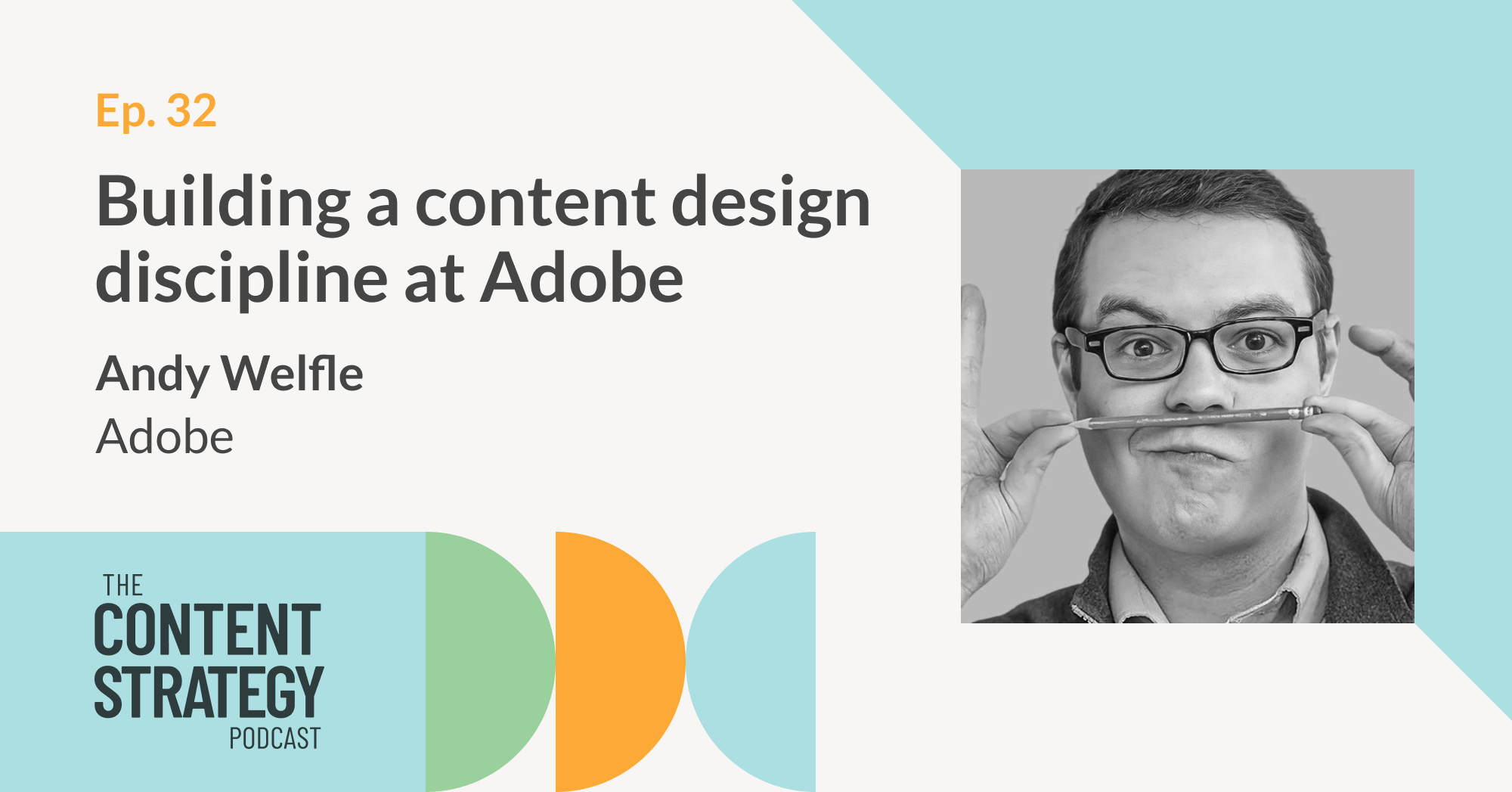 Ep. 32: Andy Welfle, Adobe - The Content Strategy Podcast