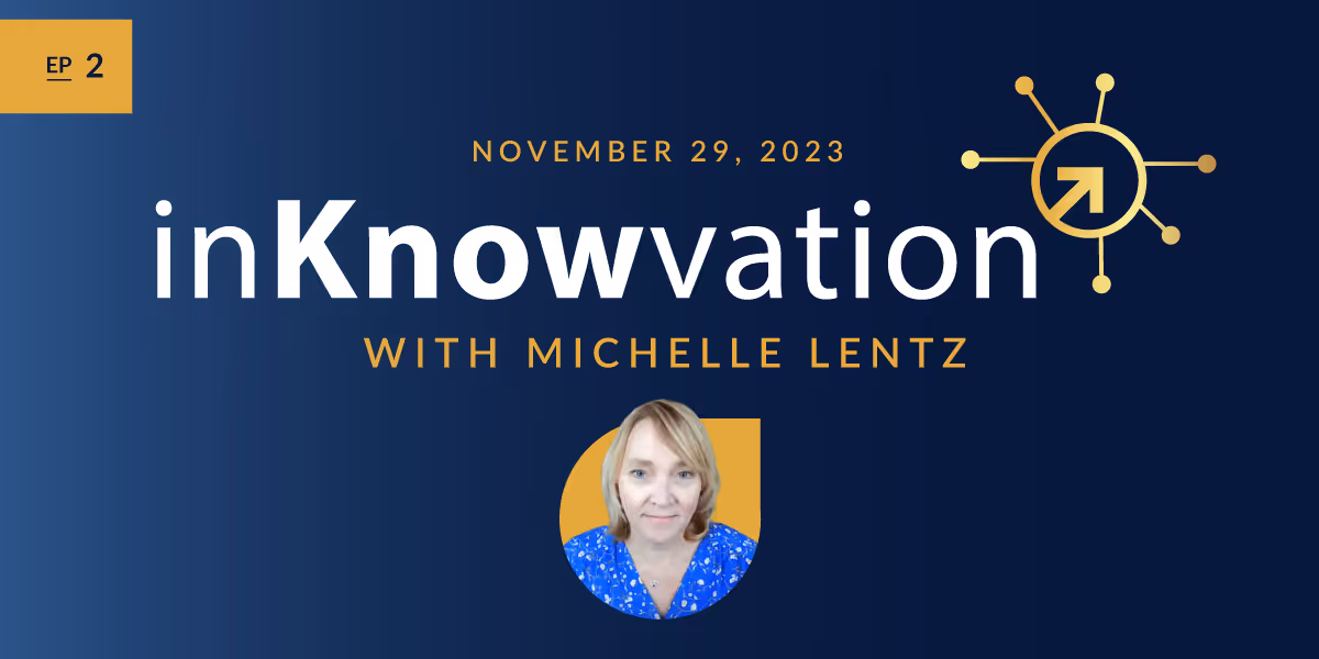 inKnowvation Episode 2 with Michelle Lentz on November 29, 2023