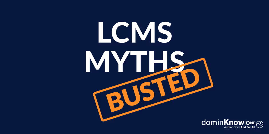 7 LCMS Myths You Shouldn't Worry About with dominKnow | ONE