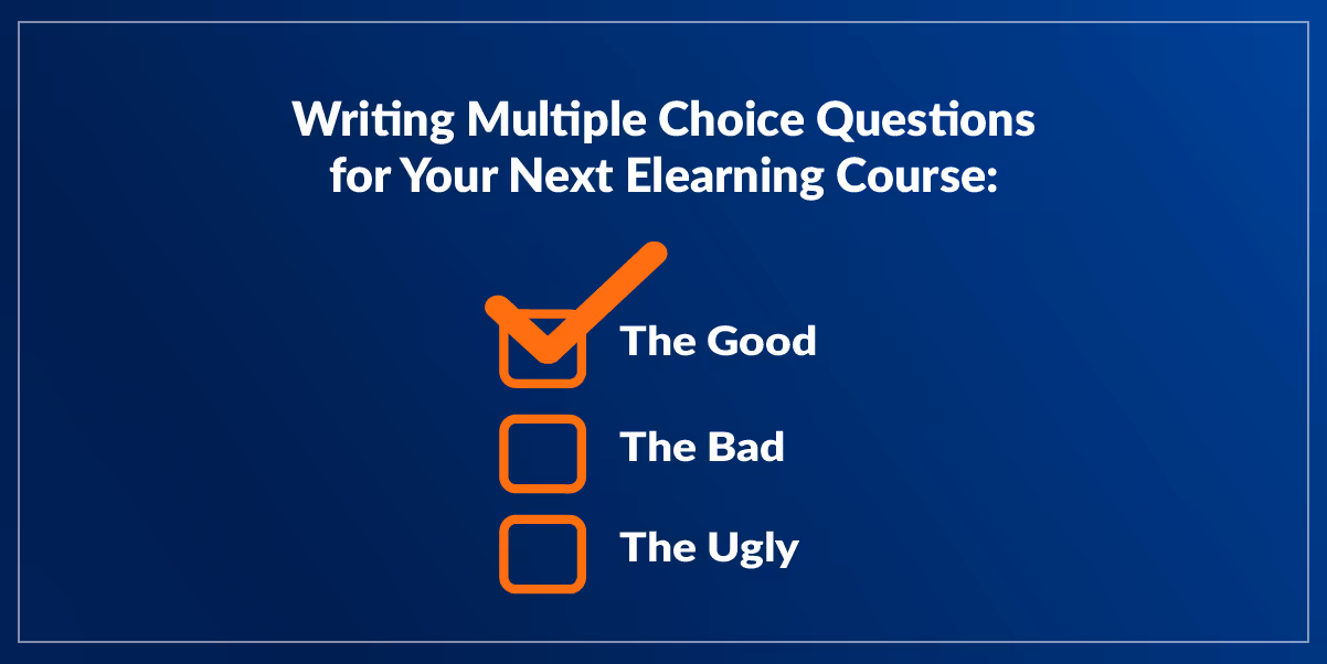 Five Things You Need to Know Before Writing Multiple Choice Questions for Your Next Elearning Course