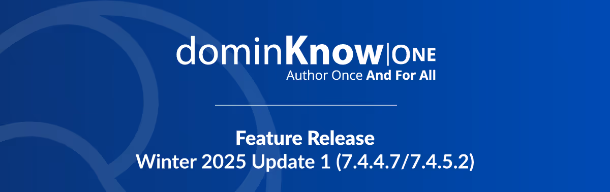 dominKnow | ONE Feature Release Winter 2025 (7.4.4.7 / 7.4.5.2)