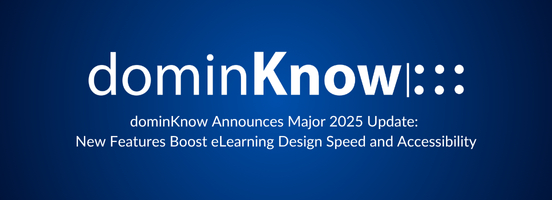 dominKnow Announces Major 2025 Update: New Features Boost eLearning Design Speed and Accessibility