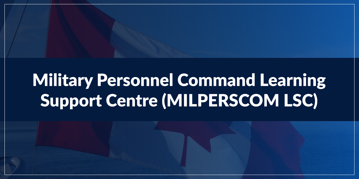 Military Personnel Command Learning Support Centre (MILPERSCOM LSC) modernizes learning content development and deployment with dominKnow | ONE