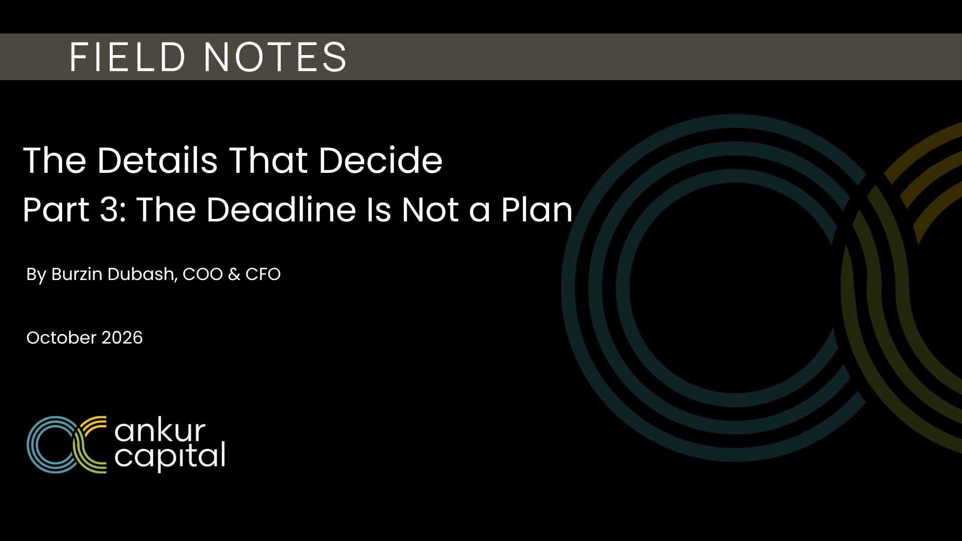 The Details That Decide | Part 3: The Deadline Is Not a Plan