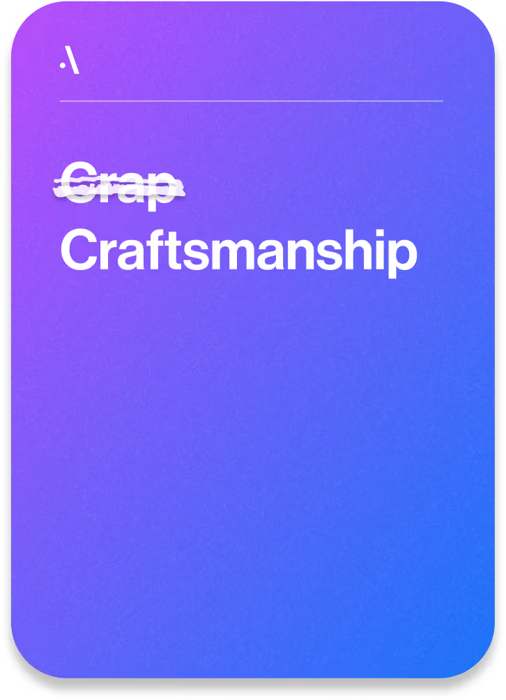 Word Crap crossed out above the word Craftsmanship on a purple to blue gradient background.