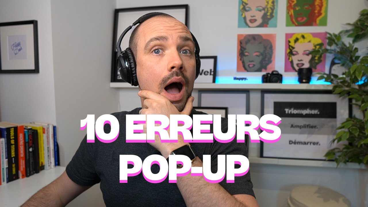 Pop-up : Les 10 erreurs à ne pas commettre pour éviter une mauvaise expérience utilisateur. 
