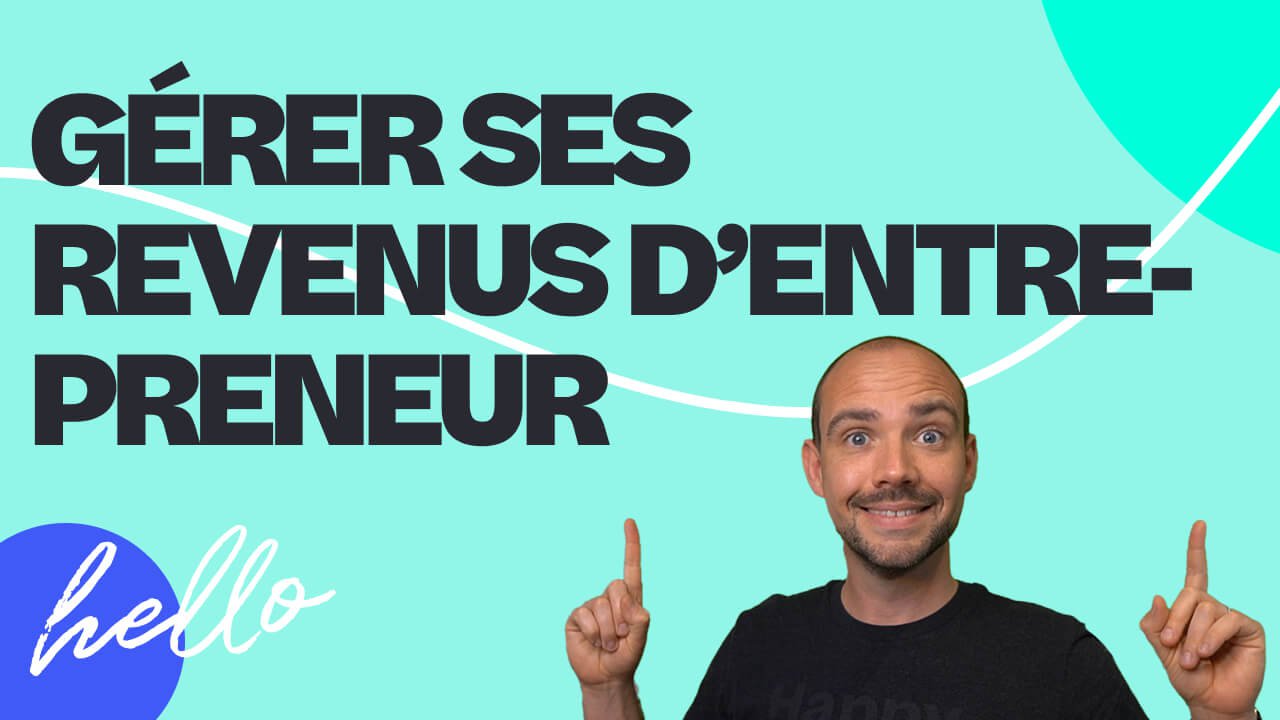 7 Conseils pour Gérer ses Revenus d’Entrepreneur
