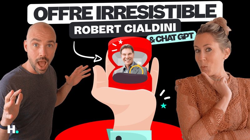 6 Principes de persuasion de Cialdini pour créer une Offre irrésistible : Guide pratique avec ChatGPT