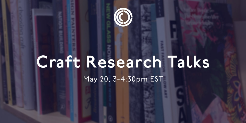 A graphic with a blurred stack of books in the background and a deep blue overlay. In the foreground, white text reads, "Craft Research Talks," May 20, 3:00 to 4:30 pm, with the Center for Craft logo at the top.