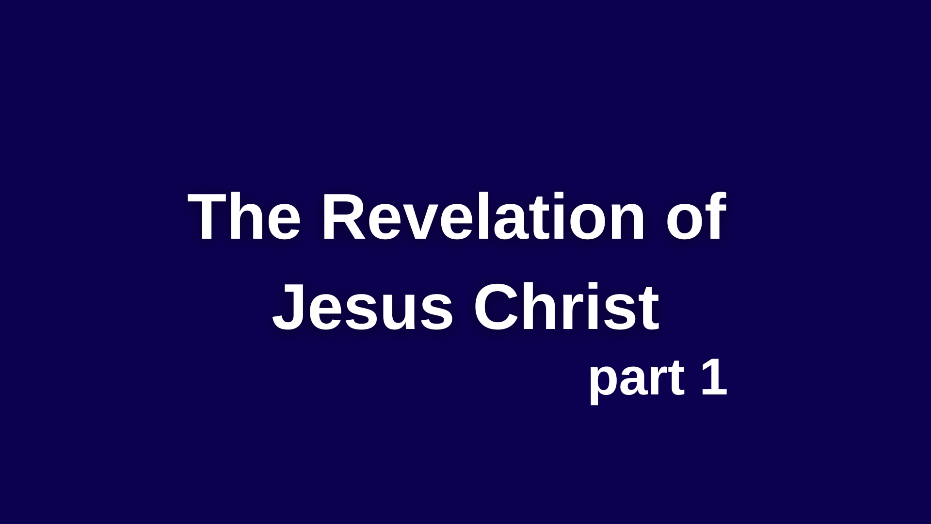 The Revelation of Jesus Christ part 1