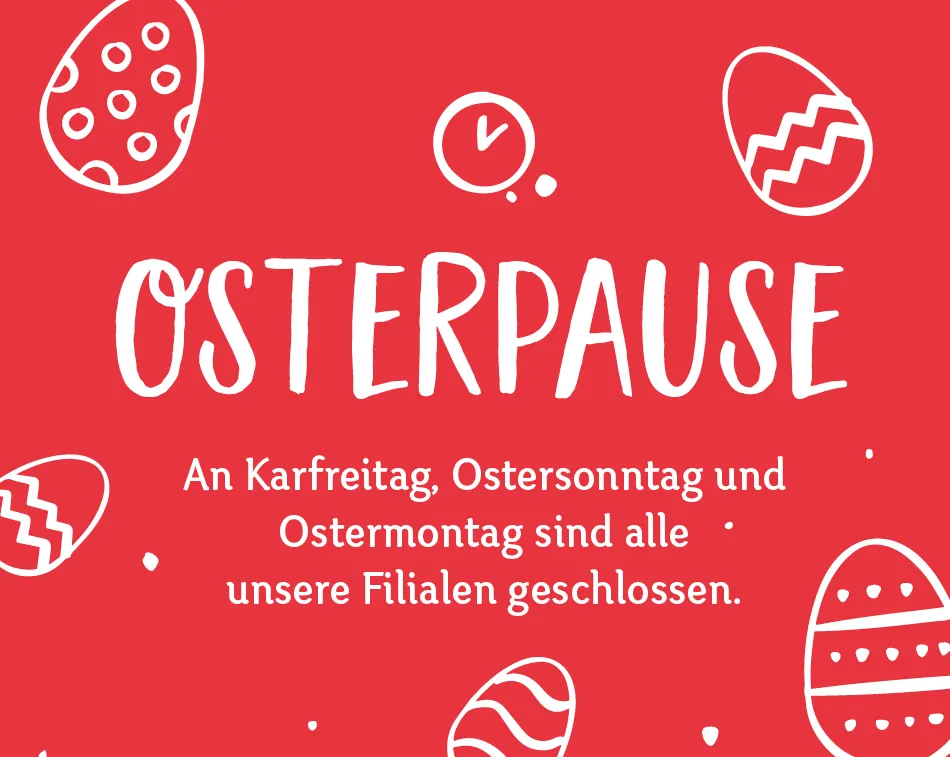 Unsere Öffnungszeiten an Ostern