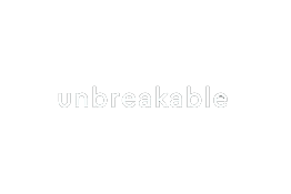 UNBREAKABLE