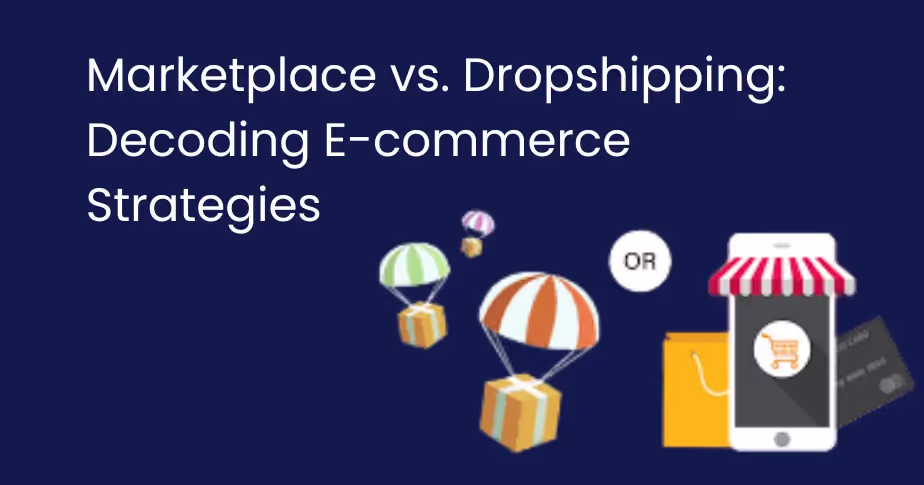 Dropshipping versus Marketplace: um guia abrangente para modelos de comércio eletrônico