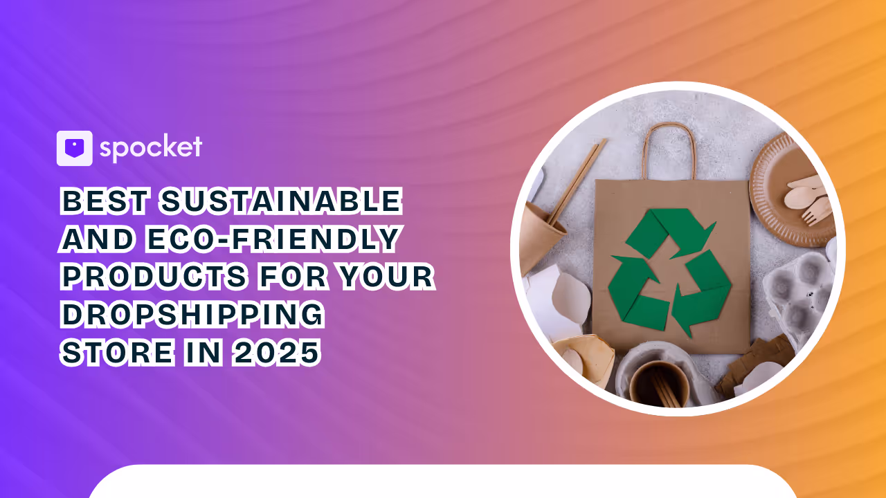 Sustainable and Eco-friendly Products for Your Dropshipping Store in 2025