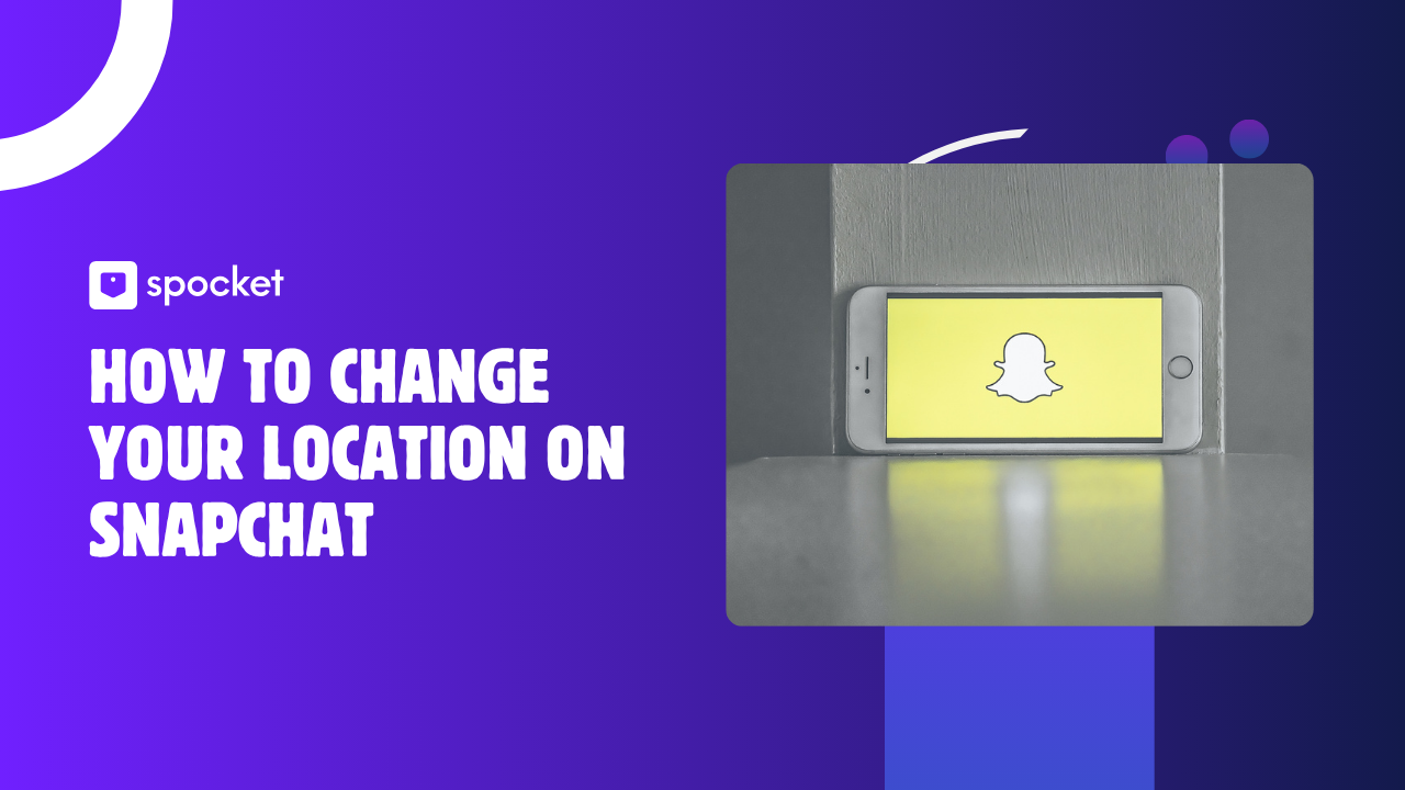 How to Change Your Location on Snapchat for Beginners
