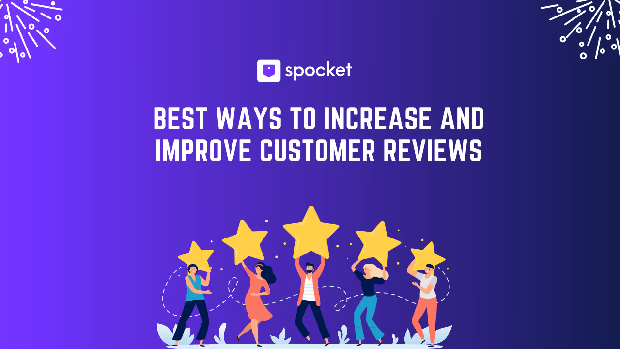  Best Ways to Increase and Improve Customer Reviews
