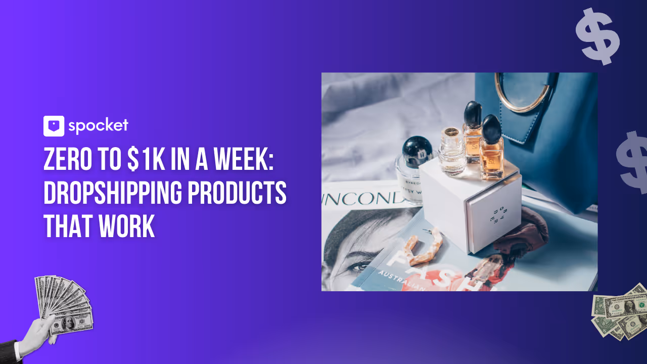 Zero to $1K in a Week: Dropshipping Products That Actually Work