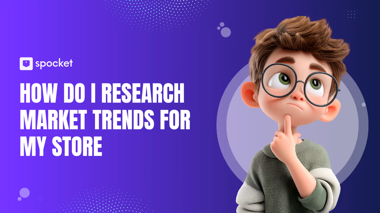 How Do I Research Market Trends for My Store?
