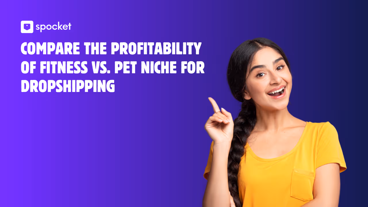 Compare the Profitability of Fitness vs. Pet Niche for Dropshipping