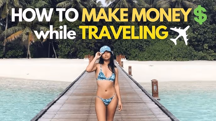  Make Money While Traveling