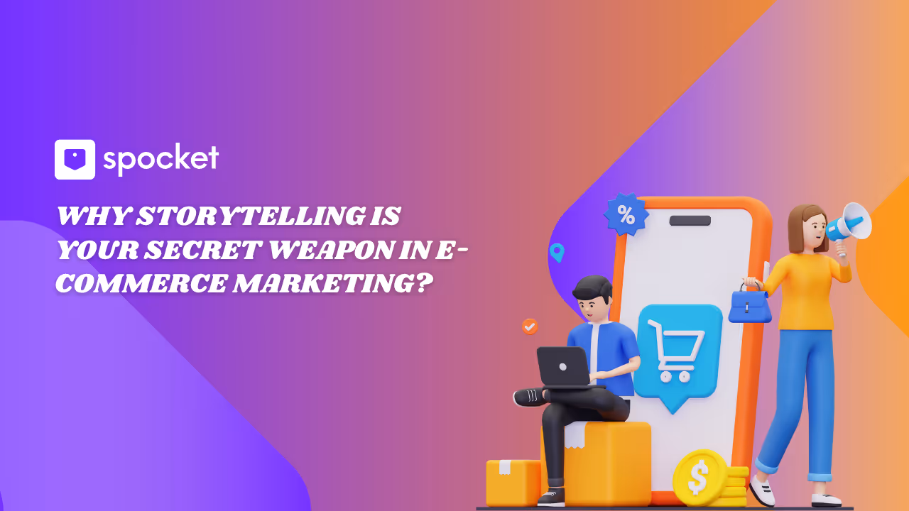 Why Storytelling Is Your Secret Weapon in E-commerce Marketing?