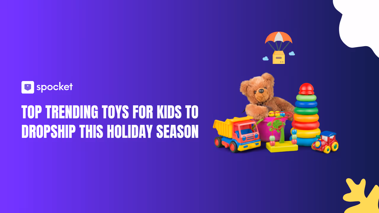 Top Trending Toys to Dropship This Holiday Season