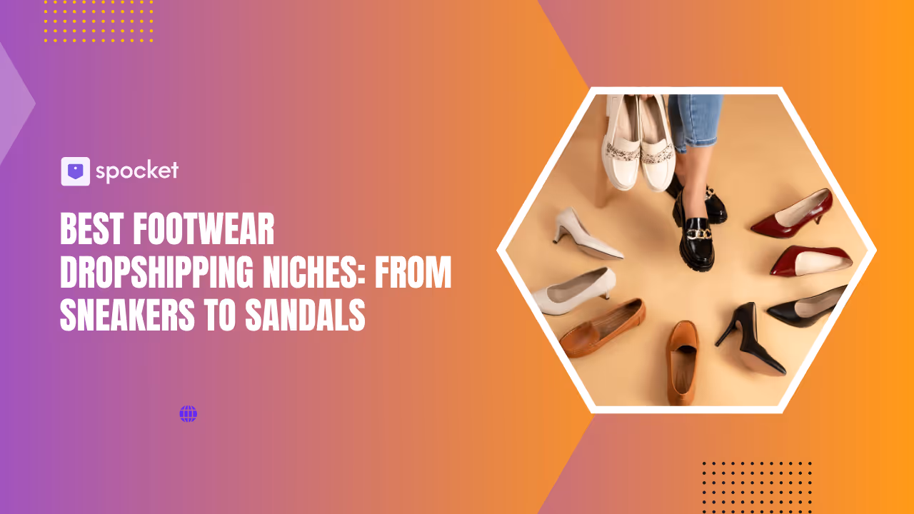 Best Footwear Dropshipping Niches: From Sneakers to Sandals