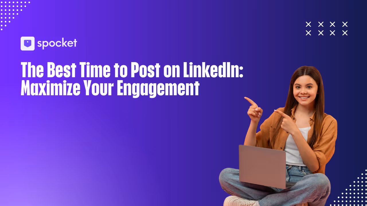 The Best Time to Post on LinkedIn: Maximize Your Engagement