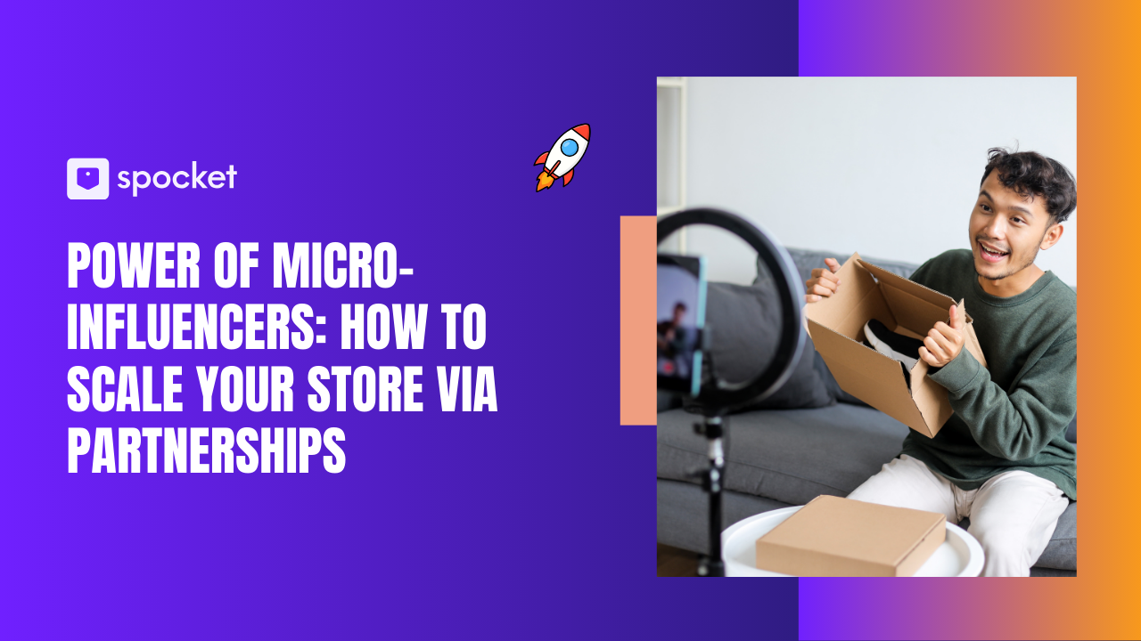 Power of Micro-Influencers: How to Scale Your Store via Partnerships