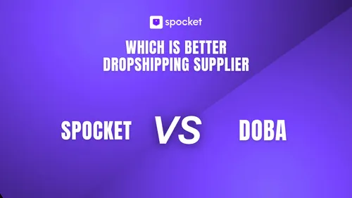 Doba vs Spocket: Which One Fits Your Store