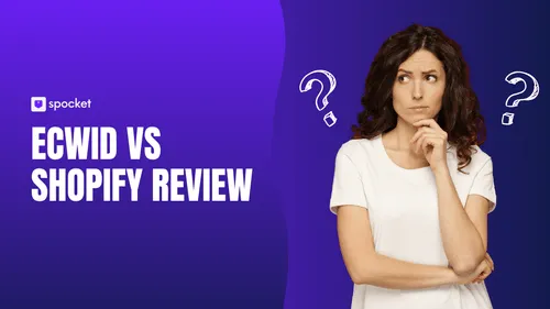 Ecwid vs. Shopify: Which is Better for Building an Online Store?