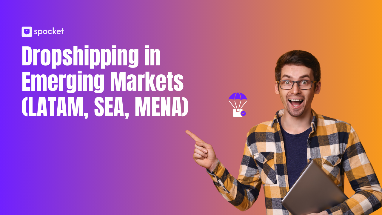 Dropshipping in Emerging Markets (LATAM, SEA, MENA)