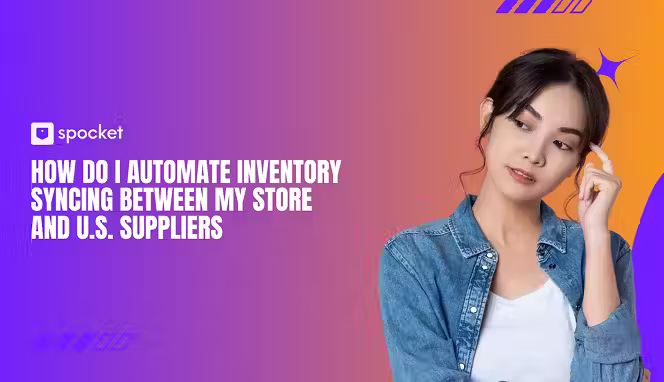 How Do I Automate Inventory Syncing Between My Store and U.S. Suppliers