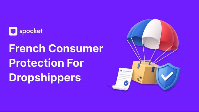 All About French Consumer Protection for Dropshippers