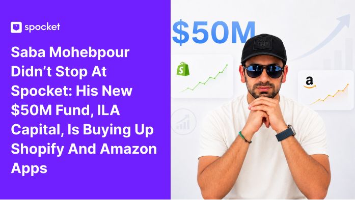 Saba Mohebpour Didn't Stop at Spocket: His New $50M Fund, ILA Capital, Is Buying Up Shopify and Amazon Apps