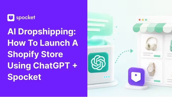 AI Dropshipping: How to Launch a Shopify Store Using Spocket + ChatGPT