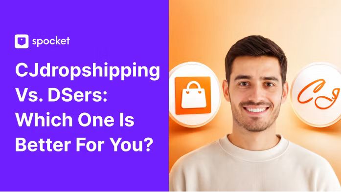CJdropshipping vs. DSers: Which One is Better for You? (2026)