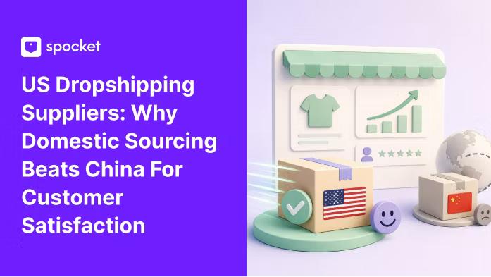 Fornitori di Dropshipping negli Stati Uniti: Perché l'Approvvigionamento Nazionale Batte la Cina per la Soddisfazione del Cliente?