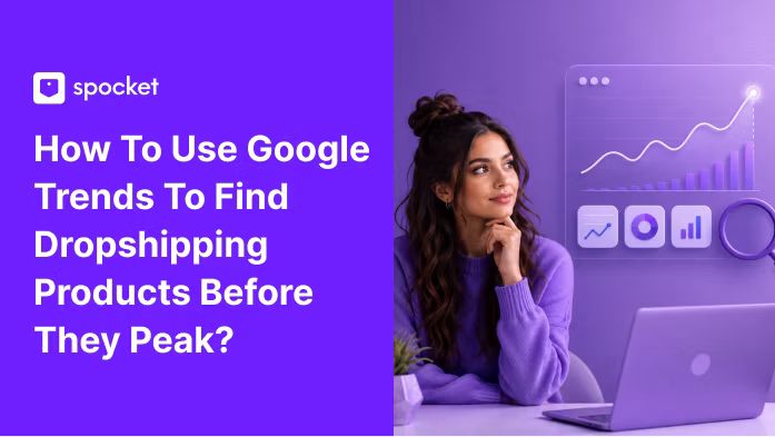 Como Usar o Google Trends para Encontrar Produtos de Dropshipping Antes de Atingirem o Pico?