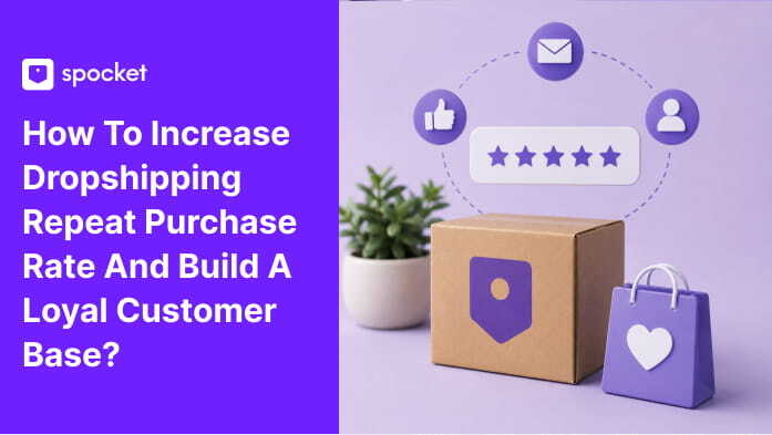 Come aumentare il tasso di acquisti ripetuti nel dropshipping e costruire una base clienti fedele