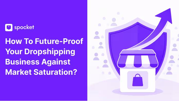 ¿Cómo blindar tu negocio de dropshipping contra la saturación del mercado?