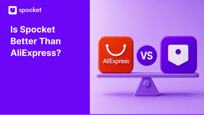 AliExpress vs. Spocket: Is Spocket Better Than AliExpress?